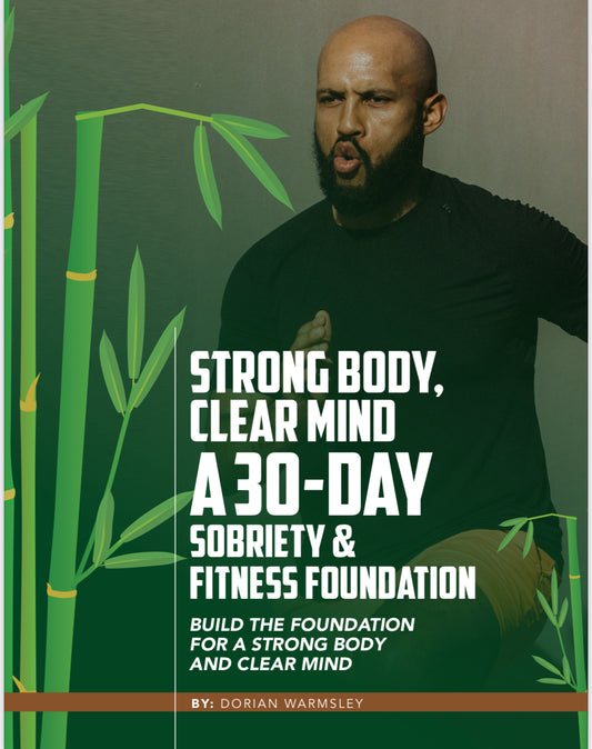 Strong Body, Clear Mind: A 30-Day Sobriety & Fitness Blueprint